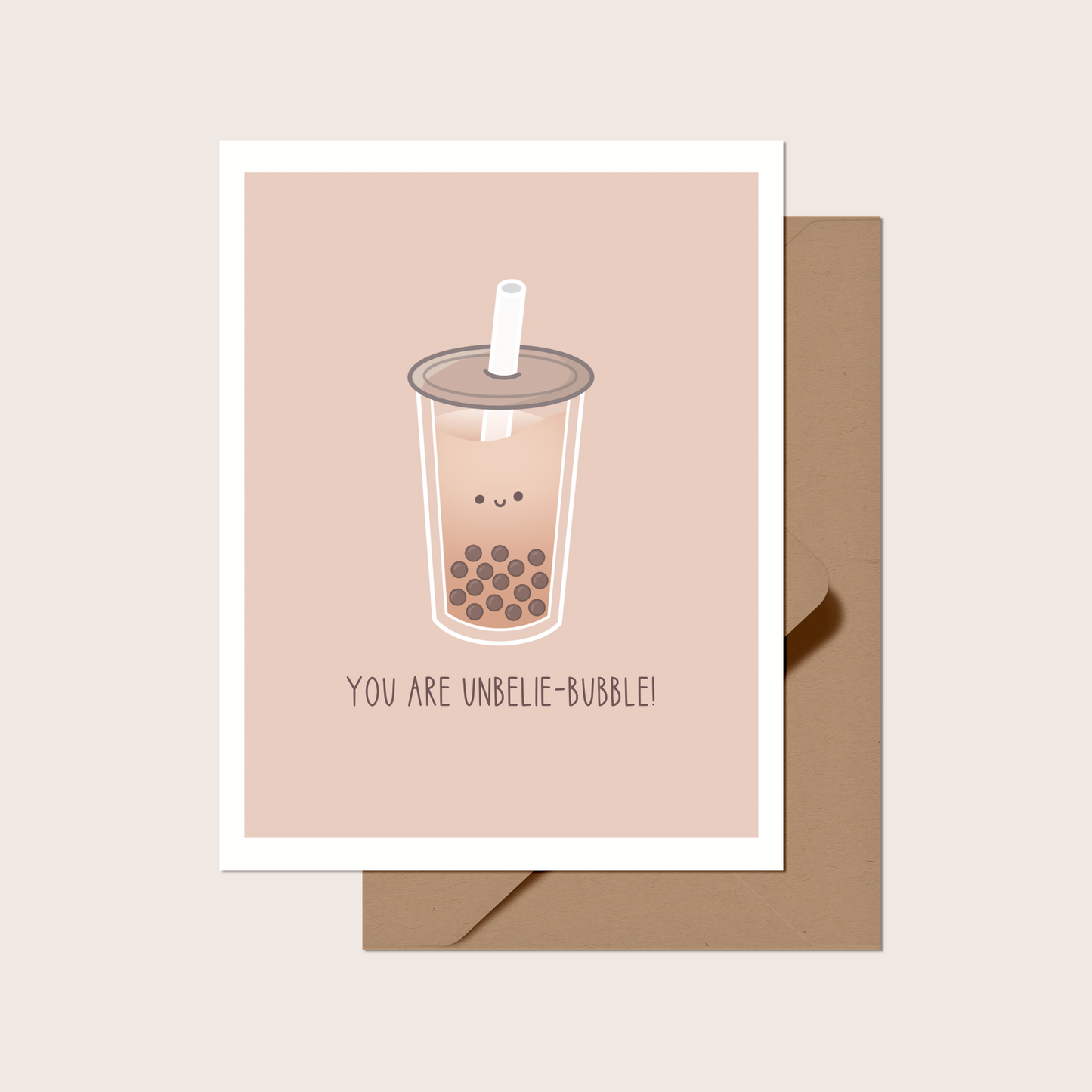 You Are Unbelie-Bubble Greeting Card