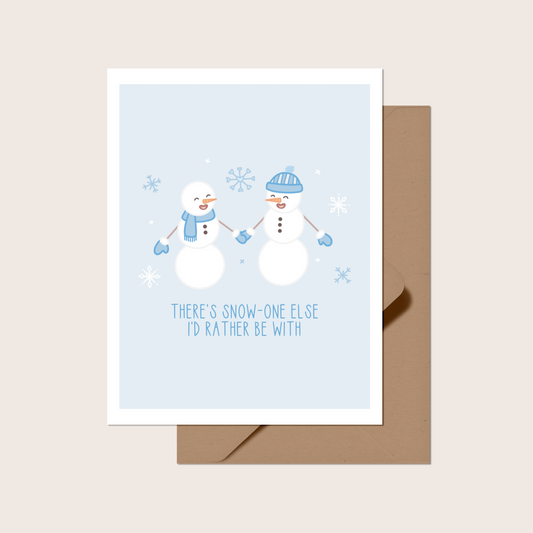 There's Snow-One Else I'd Rather Be With Greeting Card